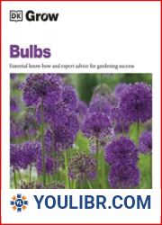 Grow Bulbs Essential Know-how and Expert Advice for Gardening Success - BOOKS - VEGETABLE GARDEN AND FARMING