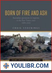 Born of Fire and Ash Australian operations in response to the East Timor crisis 1999–2000 - BOOKS - MILITARY HISTORY