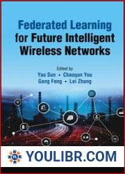 Federated Learning for Future Intelligent Wireless Networks - BOOKS - NETWORK TECHNOLOGIES