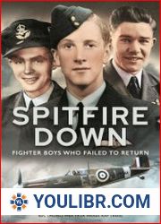 Spitfire Down Fighter Boys Who Failed to Return - BOOKS - MILITARY HISTORY