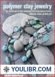 Polymer Clay Jewelry 35 step-by-step projects for beautiful beads and jewelry - BOOKS - HOBBIES