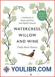 Watercress, Willow and Wine A Celebration of Recipes and Wines from English Vineyards - BOOKS - COOKING