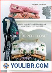 The Embroidered Closet Modern Hand-stitching for Upgrading and Upcycling Your Wardrobe - BOOKS - HOBBIES