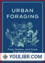 Urban Foraging Find, Gather, and Cook 50 Wild Plants - BOOKS - MISCELLANEOUS