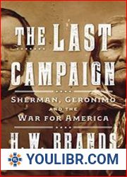 The Last Campaign Sherman, Geronimo and the War for America - BOOKS - MILITARY HISTORY