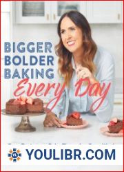 Bigger Bolder Baking Every Day Easy Recipes to Bake Through a Busy Week - BOOKS - COOKING