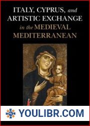 Italy, Cyprus, and Artistic Exchange in the Medieval Mediterranean - BOOKS - HISTORY