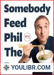 Somebody Feed Phil the Book Untold Stories, Behind-the-Scenes Photos and Favorite Recipes - BOOKS - COOKING