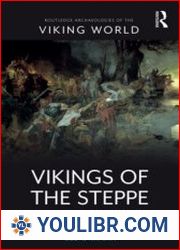 Vikings of the Steppe Scandinavians, Rus’, and the Turkic World (c. 750–1050) - BOOKS - HISTORY