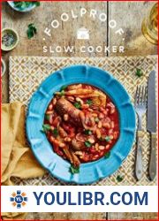 Foolproof Slow Cooker 60 Essential Recipes that Make the Most of Your Slow Cooker - BOOKS - COOKING