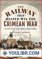 The Railway that Helped win the Crimean War The Story of the Grand Crimean Central Railway - BOOKS - MILITARY HISTORY