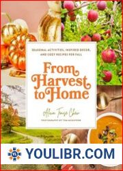 From Harvest to Home Seasonal Activities, Inspired Decor, and Cozy Recipes for Fall - BOOKS - COOKING